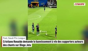 Cristiano Ronaldo demande le bannissement à vie des supporters auteurs des chants sur Diogo Jota - Foot -  - Saudi Pro League