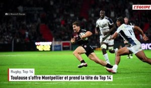Toulouse s'offre Montpellier et prend la tête du Top 14 - Rugby - Top 14