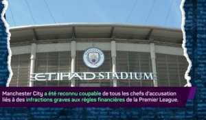 Premier League - Manchester City officiellement reconnu coupable !