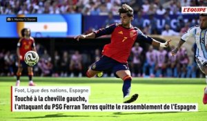 Touché à la cheville gauche, l'attaquant du PSG Ferran Torres quitte le rassemblement de l'Espagne - Foot - Ligue des nations - Espagne