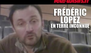 Frédéric Lopez (En Terre Inconnue avec Edouard Baer)