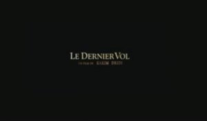 Le Dernier Vol : Bande-Annonce / Trailer (VF/HD)