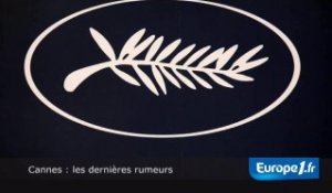 Cannes : les dernières rumeurs