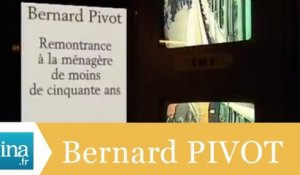 Bernard Pivot "Remontrance à la ménagère de moins de 50 ans" - Archive INA