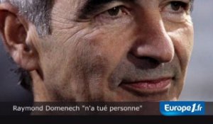 Raymond Domenech "n'a tué personne"