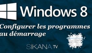 Configurer les programmes au démarrage de Windows 8.