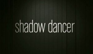 SHADOW DANCER - Bande-Annonce / Trailer [VOST|HD1080p]