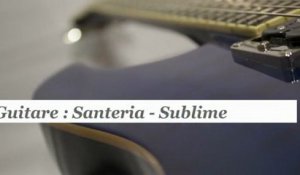 Cours guitare : jouer Santeria de Sublime - HD