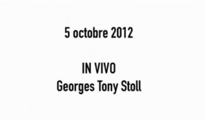 In Vivo, Georges Tony Stoll  "Ce n'est pas moi qui fais le travail, c'est lui." - le 5 octobre 2012