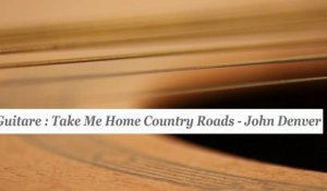 Cours guitare : jouer Take Me Home Country Roads de John Denver - HD