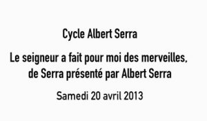 Le Seigneur a fait pour moi des merveilles - Rétrospective  Albert Serra, du 17 avril au  12 mai 2013