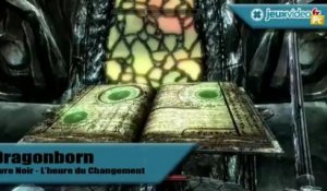 The Elder Scrolls 5 : Skyrim - Dragonborn - Trucs et astuces - Livre Noir - L'heure du Changement