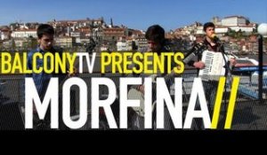 MORFINA - AO CONTRÁRIO (BalconyTV)