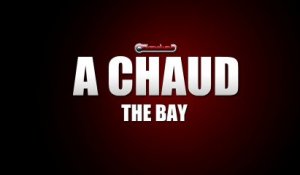A Chaud : The Bay