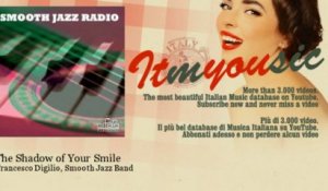 Francesco Digilio, Smooth Jazz Band - The Shadow of Your Smile