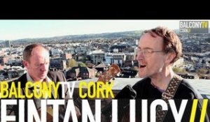 FINTAN LUCY - YOU DON'T CARE (BalconyTV)