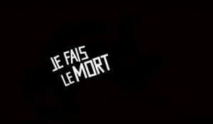 JE FAIS LE MORT Bande-annonce