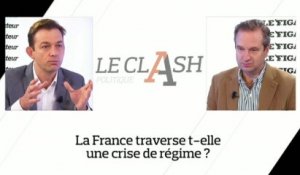 "Le Clash" : La France traverse t-elle une crise de régime ?