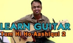 Tum Hi Ho Guitar Lesson - Aashiqui 2 - Aditya Roy Kapur, Shraddha Kapoor