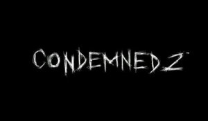Condemned 2 : Bloodshot - Trailer du jeu