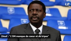 Diouf : "L'OM manque de coeur et de tripes"