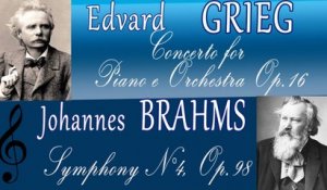 GRIEG CONCERTO FOR PIANO AND ORCHESTRA, OP. 16 & BRAHMS SYMPHONY NO. 4, OP. 98
