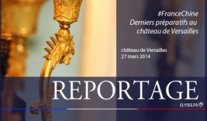 #FranceChine Dernier préparatifs au château de Versailles
