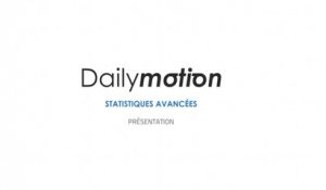 Présentation Advanced Stats Dailymotion