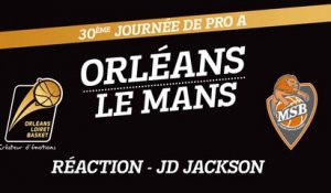Réaction de JD Jackson - J30 - Orléans reçoit Le Mans