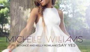 Michelle Williams - Say Yes Feat Beyoncé Et Kelly Rowland (extrait)