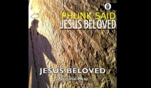 Phunk Said - JESUS BELOVED - Original Mix