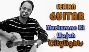 Muskurane Ki Wajah Guitar Lesson - CityLights - Arijit Singh