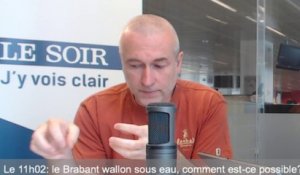 Le 11h02: le Brabant wallon sous eau, comment est-ce possible?