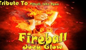 Joey Glow - Fireball - Tribute to Pitbull, John Ryan