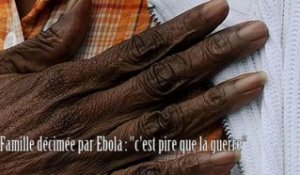 Famille décimée par Ebola : "c'est pire que la guerre"