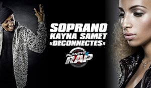Soprano & Kayna Samet - Version "Déconnectés" en live dans Planète Rap