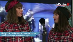 Brigitte en live : «A bouche que veux-tu»