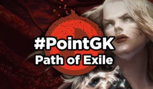 Path of Exile - Point GK : Path of Exile, un Diablo pour les poilus