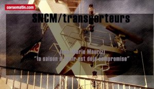 SNCM/transporteurs : Maurizi "la saison à venir est déjà compromise"