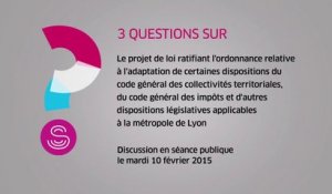 [Questions sur] Le projet de loi relatif aux dispositions territoriales, législatives et au code des impôts dans la création de la métropole de Lyon