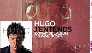 Hugo - J'entends