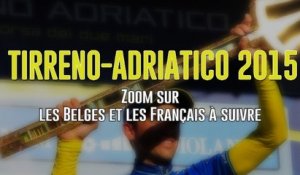 Tirreno-Adriatico 2015 - Zoom sur les Belges et les Français à suivre