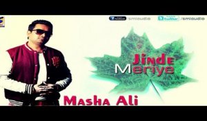 MASHA ALI  JINDE MERIYE  new Punjabi Official Video 2013-2014  Album Jinde meriye