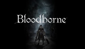 Bloodborne - Chronique Gaming Joe Vidéo - OÜI FM