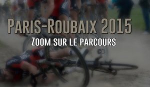 Paris-Roubaix 2015 - Zoom sur le parcours