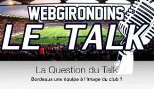 LQDT : Bordeaux une équipe à l'image du club