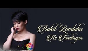 KZ TANDINGAN - Bakit Lumuluha (Official Lyric Video)