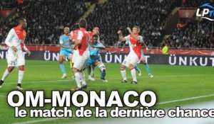OM-Monaco : le match de la dernière chance