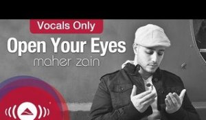 Maher Zain - Open Your Eyes | Vocals Only (Lyric)