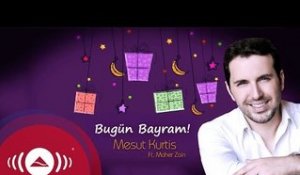 Mesut Kurtis Feat. Maher Zain- Bugün Bayram